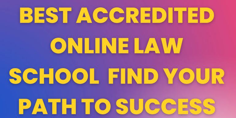 Best Accredited Online Law School